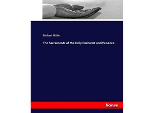 9783744659741 - The Sacraments of the Holy Eucharist and Penance - Michael Müller Kartoniert (TB)