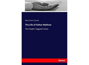 9783744660020 - The Life of Father Mathew - Mary Francis Cusack Kartoniert (TB)