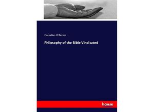 9783744660679 - Philosophy of the Bible Vindicated - Cornelius O`Berien Kartoniert (TB)