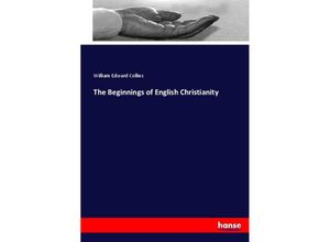 9783744660983 - The Beginnings of English Christianity - William Edward Collins Kartoniert (TB)