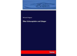 9783744662369 - Über Schauspieler und Sänger - Richard Wagner Kartoniert (TB)