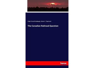 9783744662673 - The Canadian Railroad Question - Elijah Wood Meddaugh Alonzo C Raymond Kartoniert (TB)