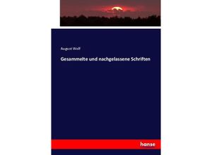 9783744663328 - Gesammelte und nachgelassene Schriften - August Wolf Kartoniert (TB)