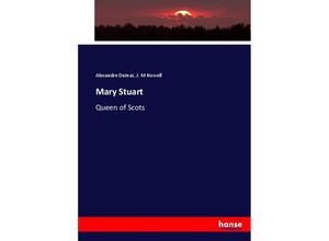 9783744666039 - Mary Stuart - Alexandre der Ältere Dumas J M Howell Kartoniert (TB)