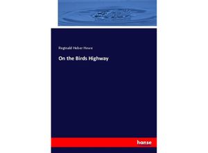9783744666633 - On the Birds Highway - Reginald Heber Howe Kartoniert (TB)