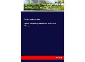 9783744666879 - Digest of Laws Relating to Free School in the State of Arkansas - Arkansas State Department Kartoniert (TB)