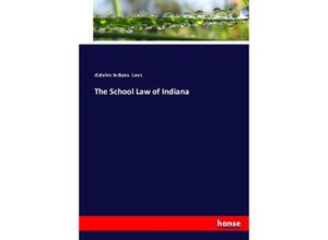 9783744666923 - The School Law of Indiana - statutes Indiana Laws Kartoniert (TB)