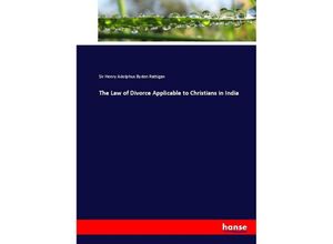 9783744667050 - The Law of Divorce Applicable to Christians in India - Sir Henry Adolphus Byden Rattigan Kartoniert (TB)