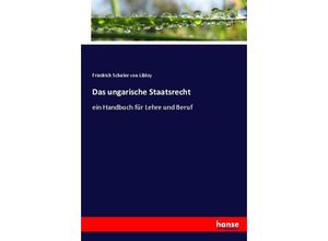 9783744668095 - Das ungarische Staatsrecht - Friedrich Schuler von Libloy Kartoniert (TB)