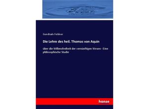 9783744668460 - Die Lehre des heil Thomas von Aquin - Gundisalv Feldner Kartoniert (TB)