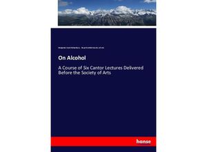 9783744670265 - On Alcohol - Benjamin Ward Richardson Royal Scottish Society of Arts Kartoniert (TB)