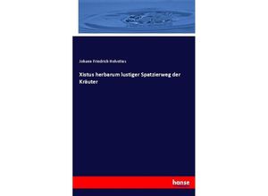 9783744672825 - Xistus herbarum lustiger Spatzierweg der Kräuter - Johann Friedrich Helvetius Kartoniert (TB)