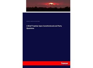 9783744673624 - A Brief Treatise Upon Constitutional and Party Questions - James Madison Cutts Making of America Project Stephen Arnold Douglas Kartoniert (TB)