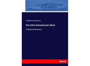 9783744674126 - The Little Schoolmaster Mark - Joseph H Shorthouse Kartoniert (TB)