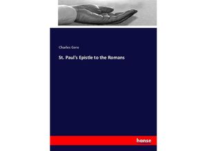 9783744675956 - St Pauls Epistle to the Romans - Charles Gore Kartoniert (TB)