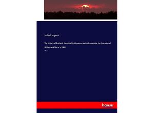 9783744677035 - The History of England from the First Invasion by the Romans to the Accession of William and Mary in 1688 - John Lingard Kartoniert (TB)