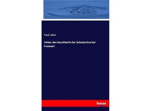 9783744677110 - Ueber das Geschlecht der Substantiva bei Froissart - Paul Jahn Kartoniert (TB)