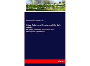 9783744677349 - Rules Orders and Premiums of the Bath Society - Bath and West of England Society Kartoniert (TB)