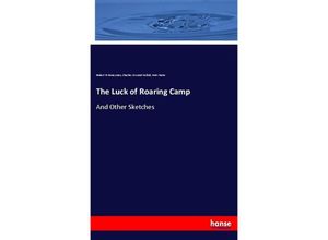 9783744677615 - The Luck of Roaring Camp - Robert B Honeyman Charles Atwood Kofoid Bret Harte Kartoniert (TB)