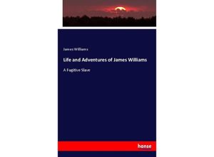 9783744678063 - Life and Adventures of James Williams - James Williams Kartoniert (TB)