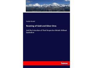 9783744678513 - Roasting of Gold and Silver Ores - Guido Küstel Kartoniert (TB)