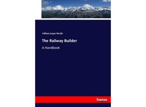 9783744678827 - The Railway Builder - William Jasper Nicolls Kartoniert (TB)