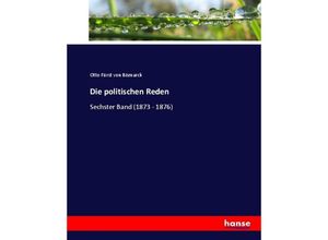 9783744679794 - Die politischen Reden - Otto von Bismarck Kartoniert (TB)