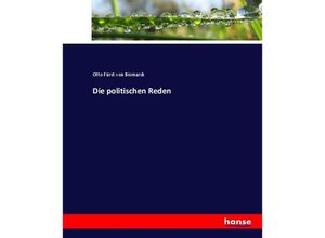 9783744679855 - Die politischen Reden - Otto von Bismarck Kartoniert (TB)