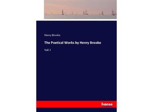 9783744680967 - The Poetical Works by Henry Brooke - Henry Brooke Kartoniert (TB) 9783744680967 - The Poetical Works by Henry Brooke - Henry Brooke Kartoniert (TB)