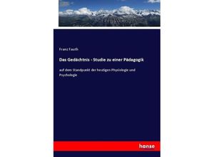 9783744681728 - Das Gedächtnis - Studie zu einer Pädagogik - Franz Fauth Kartoniert (TB)