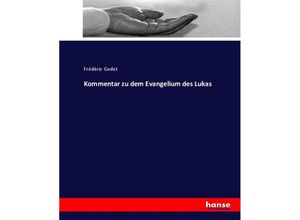 9783744682985 - Kommentar zu dem Evangelium des Lukas - Frédéric Godet Kartoniert (TB)