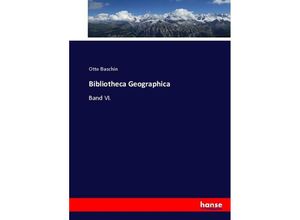 9783744684873 - Bibliotheca Geographica - Otto Baschin Kartoniert (TB)