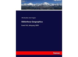 9783744684897 - Bibliotheca Geographica - Otto Baschin Ernst Wagner Kartoniert (TB)