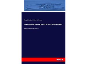 9783744685917 - The Complete Poetical Works of Percy Bysshe Shelley - Percy Bysshe Shelley William Michael Rossetti Kartoniert (TB)