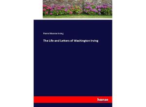 9783744687577 - The Life and Letters of Washington Irving - Pierre Munroe Irving Kartoniert (TB)