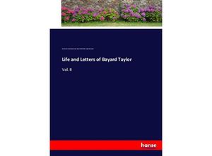 9783744687874 - Life and Letters of Bayard Taylor - Bayard Taylor Marie Hansen Taylor Horace Elisha Scudder Roger Keith Larson Kartoniert (TB)