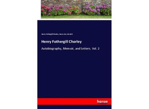 9783744689540 - Henry Fothergill Chorley - Henry Fothergill Chorley Henry Gay Hewlett Kartoniert (TB)