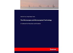 9783744689557 - The Microscope and Microscopical Technology - Heinrich Frey George Roger Cutter Kartoniert (TB)