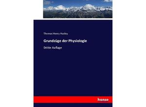 9783744691130 - Grundzüge der Physiologie - Thomas Henry Huxley Kartoniert (TB)