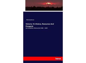 9783744692038 - Victoria Its History Resources And Prospects - Heinrich Preschers Kartoniert (TB)