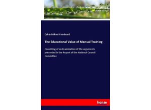 9783744692694 - The Educational Value of Manual Training - Calvin Milton Woodward Kartoniert (TB)