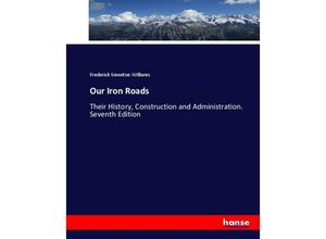 9783744692908 - Our Iron Roads - Frederick Smeeton Williams Kartoniert (TB)