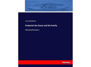 9783744693615 - Frederick the Great and His Family - Luise Mühlbach Kartoniert (TB)