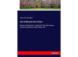 9783744693677 - Life of Blessed John Fisher - Thomas E Bridgett Kartoniert (TB)