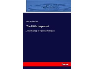 9783744694148 - The Little Huguenot - Max Pemberton Kartoniert (TB)