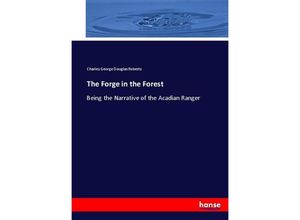 9783744694759 - The Forge in the Forest - Charles George Douglas Roberts Kartoniert (TB)