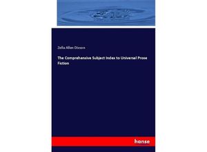9783744694773 - The Comprehensive Subject Index to Universal Prose Fiction - Zella Allen Dixson Kartoniert (TB)