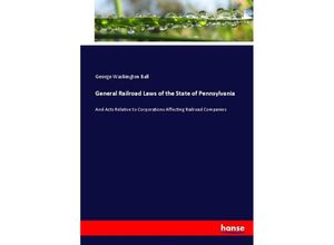 9783744696777 - General Railroad Laws of the State of Pennsylvania - George Washington Ball Kartoniert (TB)