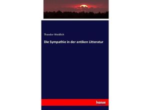 9783744697453 - Die Sympathie in der antiken Litteratur - Theodor Weidlich Kartoniert (TB)