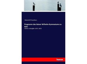 9783744699334 - Programm des Kaiser Wilhelm-Gymnasiums zu Köln - Heinrich Preschers Kartoniert (TB)